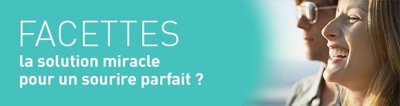 Facettes dentaires solution miracle ?